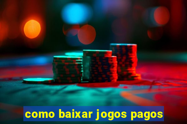 como baixar jogos pagos